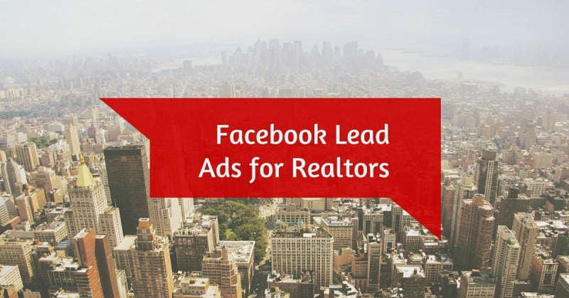 Facebook Lead Ads for Realtors