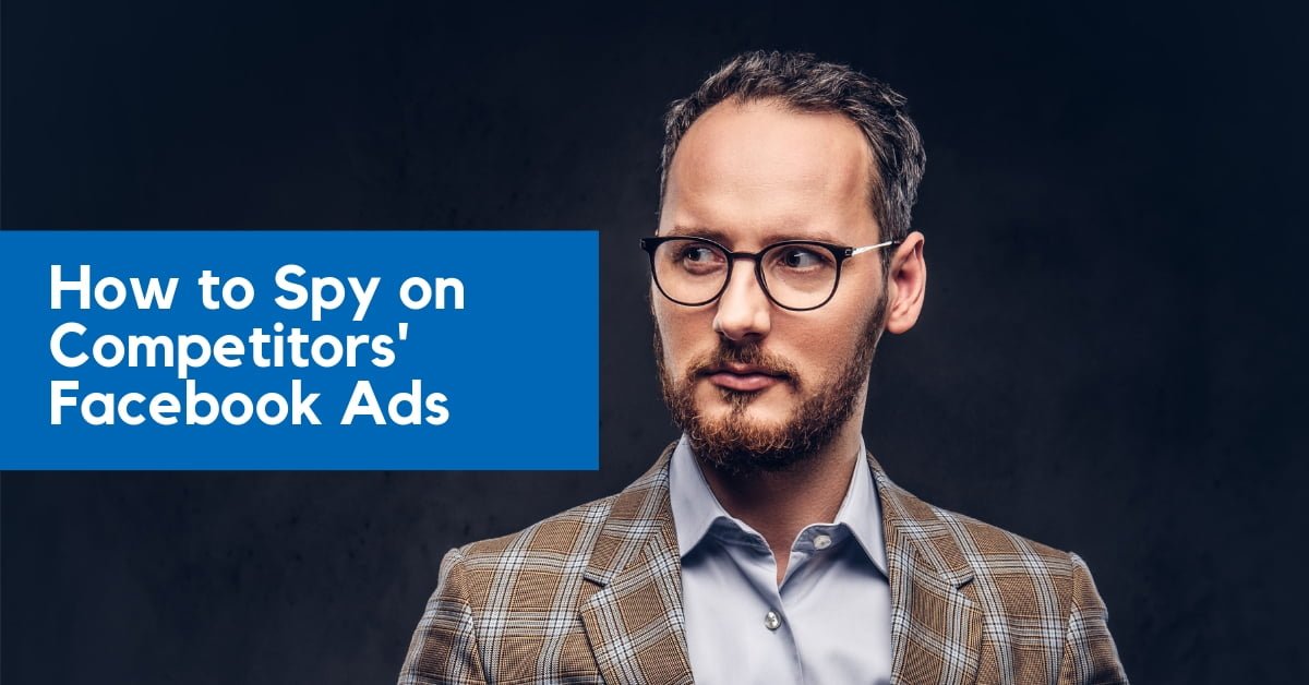 How to Spy on Competitors' Facebook Ads