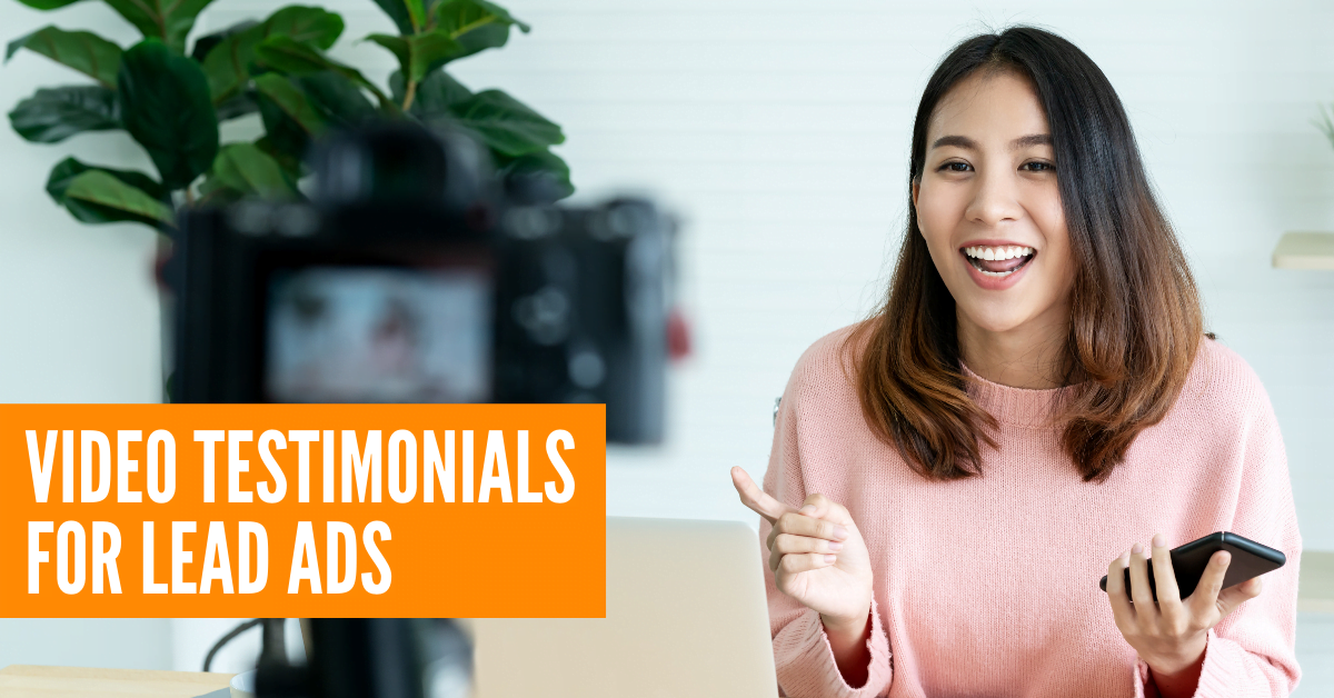 Video Testimonials for Lead Ads