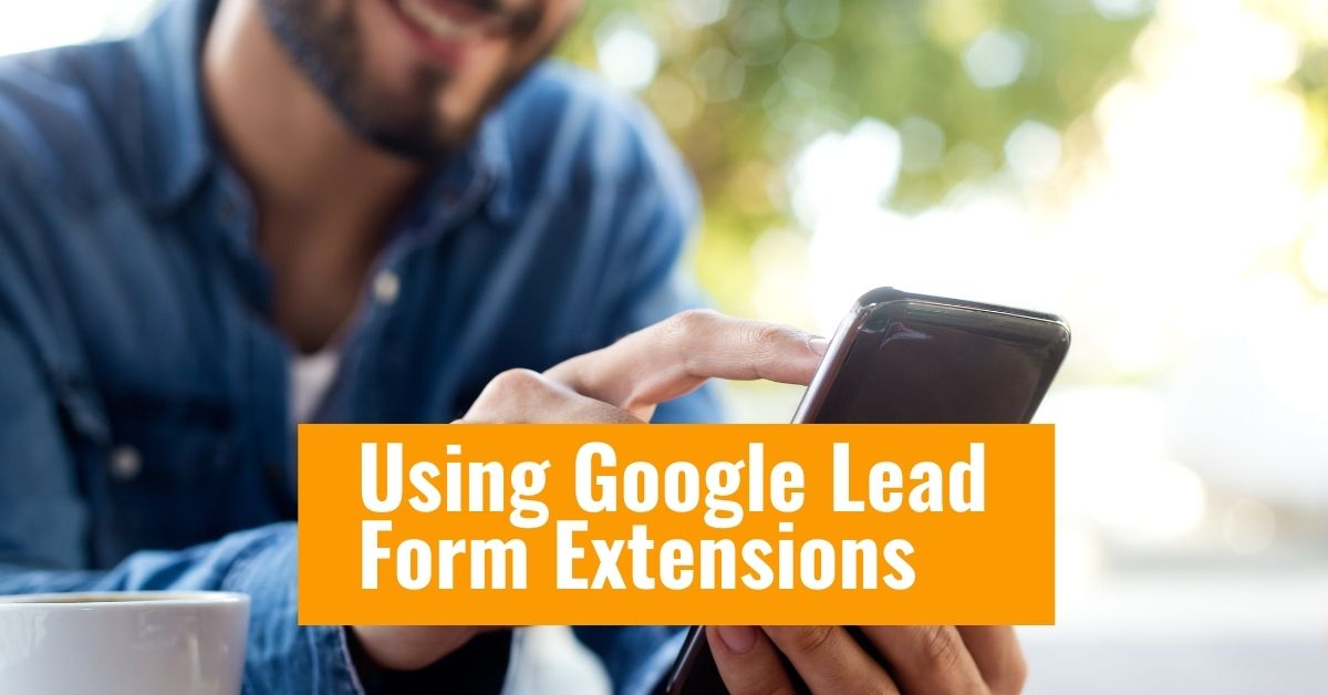 Using Google Lead Form Extensions