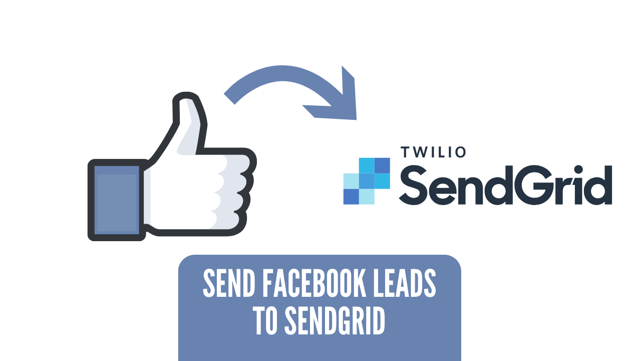 Send Facebook Leads to SendGrid